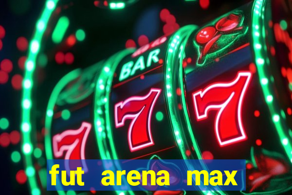 fut arena max futebol ao vivo